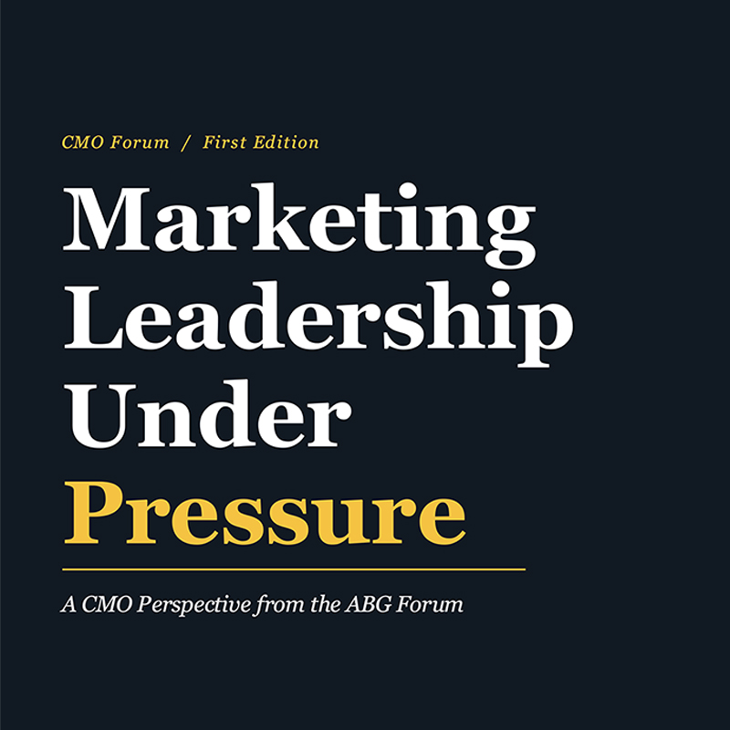 Cover of the ABG CMO Forum First Edition report titled “Marketing Leadership Under Pressure” with dark navy background and bold white and yellow typography.